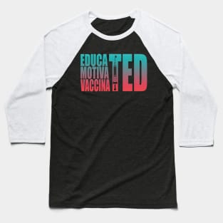 Educated Motivated Vaccinated Baseball T-Shirt